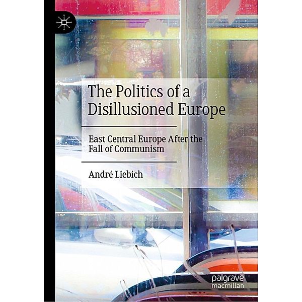 The Politics of a Disillusioned Europe / Progress in Mathematics, André Liebich