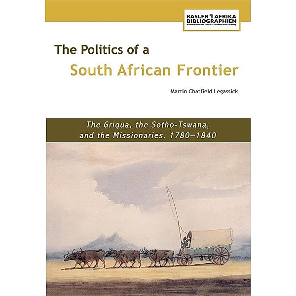 The Politics of a South African Frontier, Chatfield Legassick
