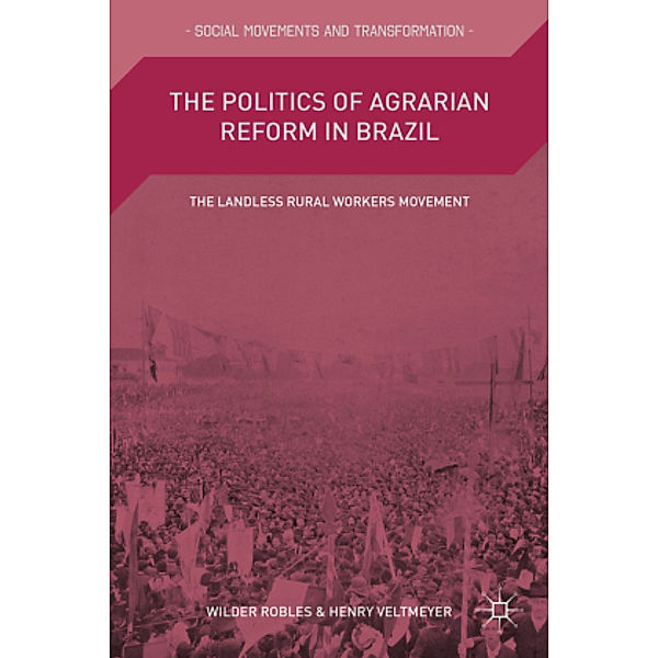 The Politics of Agrarian Reform in Brazil, Wilder Robles, Henry Veltmeyer