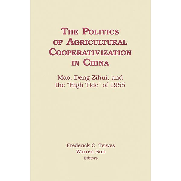 The Politics of Agricultural Cooperativization in China, Frederick C Teiwes, Warren Sun, Hongyi Lai, Lai Hongyi