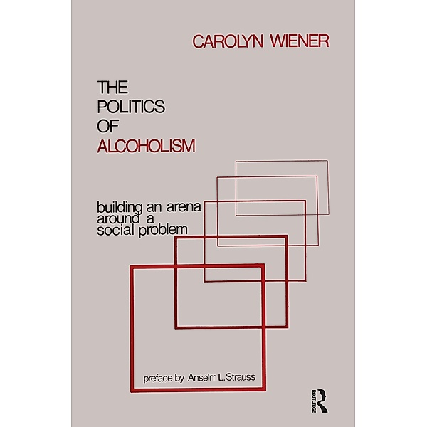 The Politics of Alcoholism, Carolyn Wiener