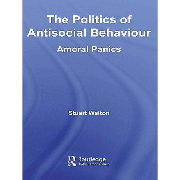 The Politics of Antisocial Behaviour, Stuart Waiton