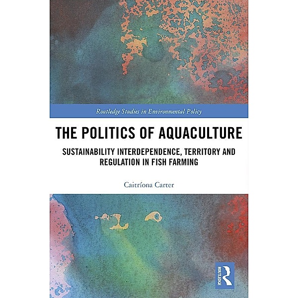 The Politics of Aquaculture, Caitríona Carter