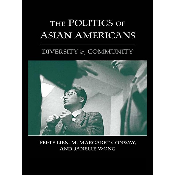 The Politics of Asian Americans, Pei-Te Lien, M. Margaret Conway, Janelle Wong