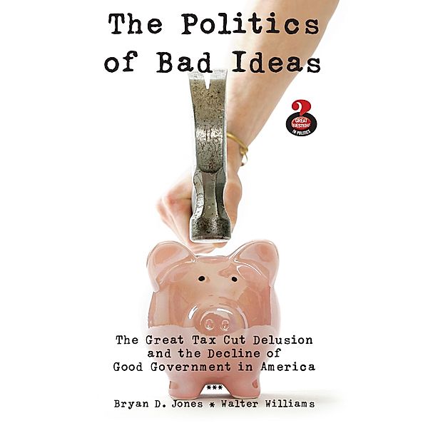 The Politics of Bad Ideas, Bryan Jones, Walter Williams