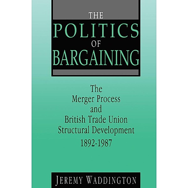 The Politics of Bargaining, Jeremy Waddington
