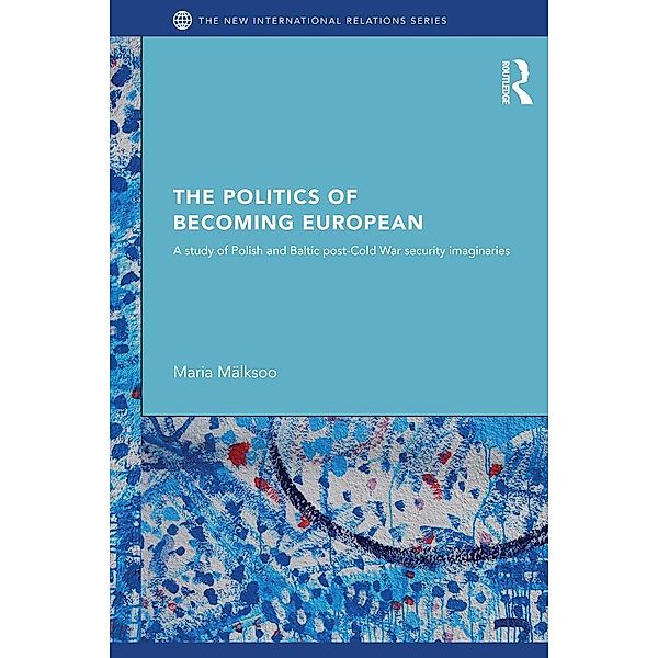 The Politics of Becoming European, Maria Mälksoo