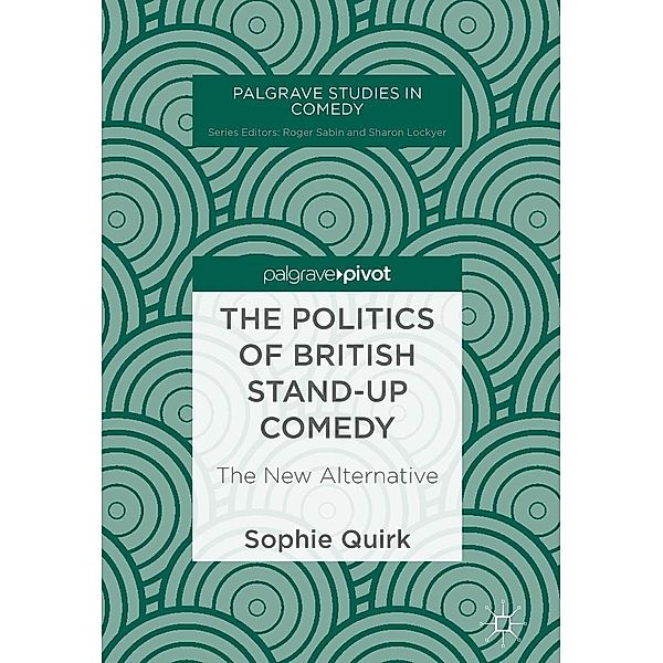 The Politics of British Stand-up Comedy / Palgrave Studies in Comedy, Sophie Quirk