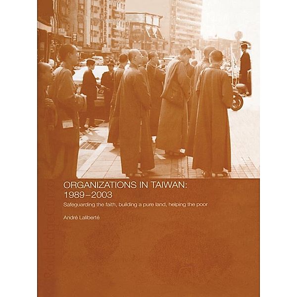 The Politics of Buddhist Organizations in Taiwan, 1989-2003, André Laliberté