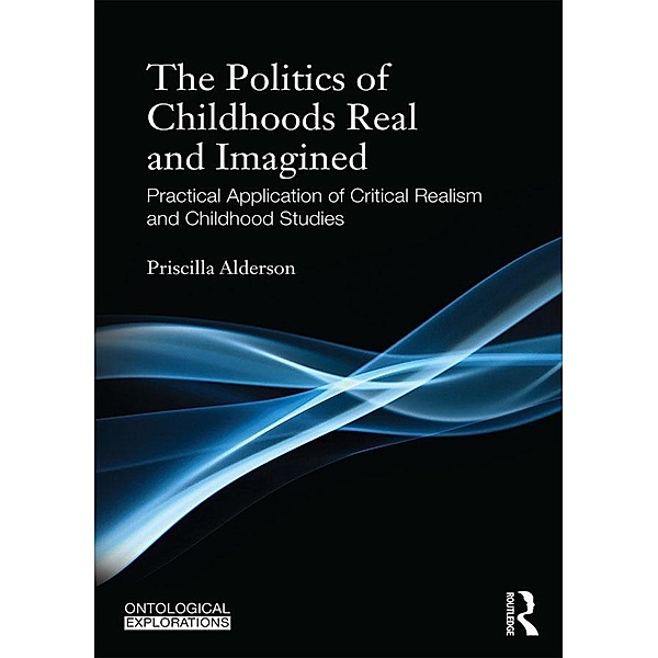 The Politics of Childhoods Real and Imagined, Priscilla Alderson