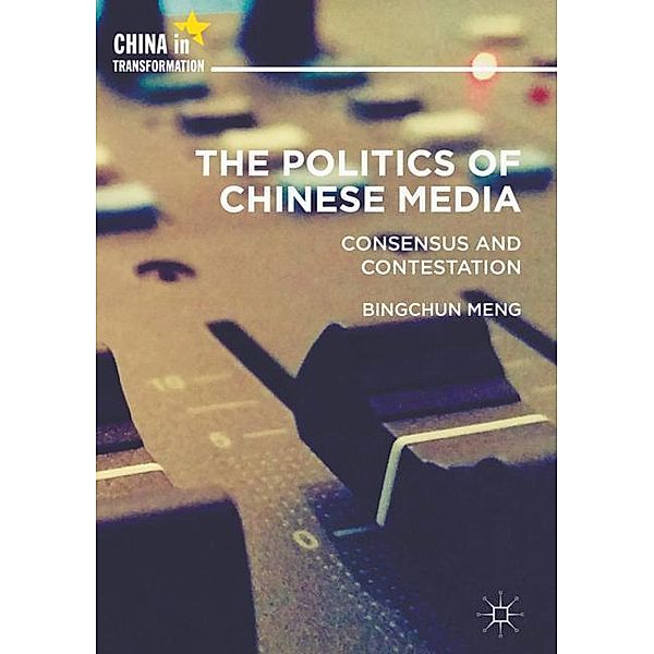 The Politics of Chinese Media, Bingchun Meng