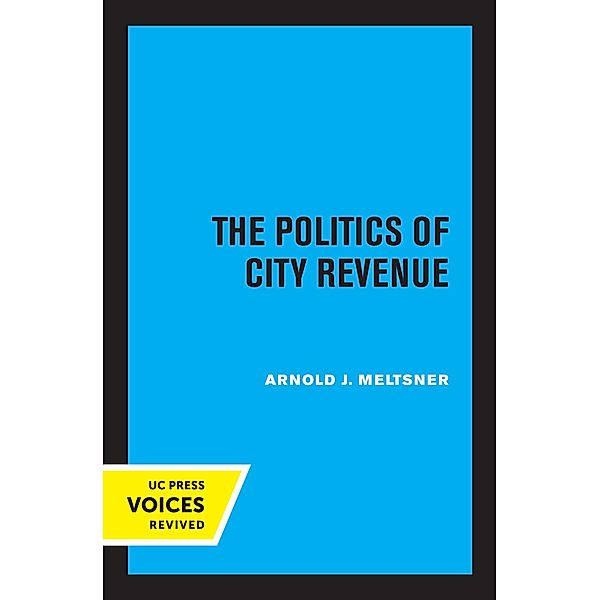 The Politics of City Revenue, Arnold J. Meltsner