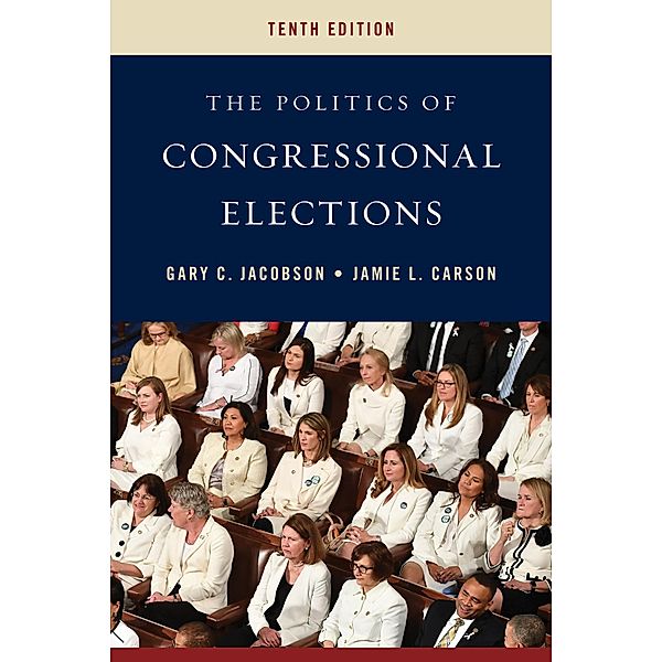 The Politics of Congressional Elections, Gary C. Jacobson, Jamie L. Carson