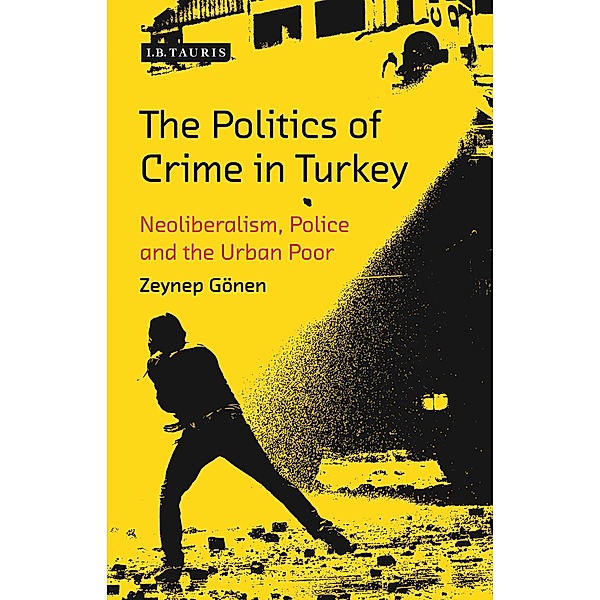 The Politics of Crime in Turkey, Zeynep Gönen
