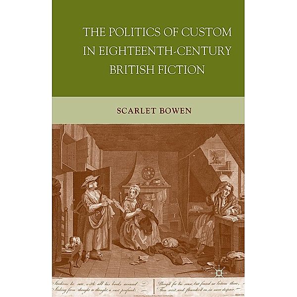 The Politics of Custom in Eighteenth-Century British Fiction, S. Bowen