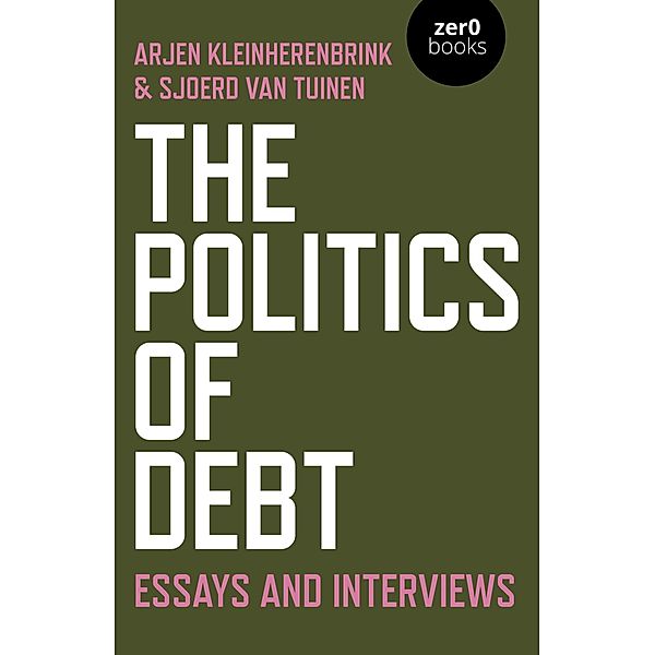 The Politics of Debt, Sjoerd van Tuinen, Arjen Kleinherenbrink