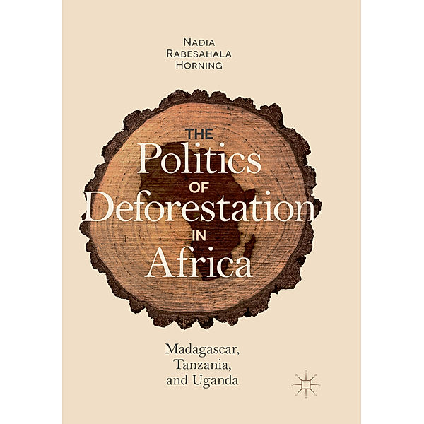 The Politics of Deforestation in Africa, Nadia Rabesahala Horning