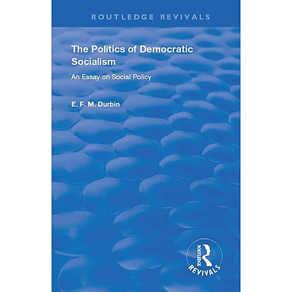The Politics of Democratic Socialism, E. F. M. Durbin