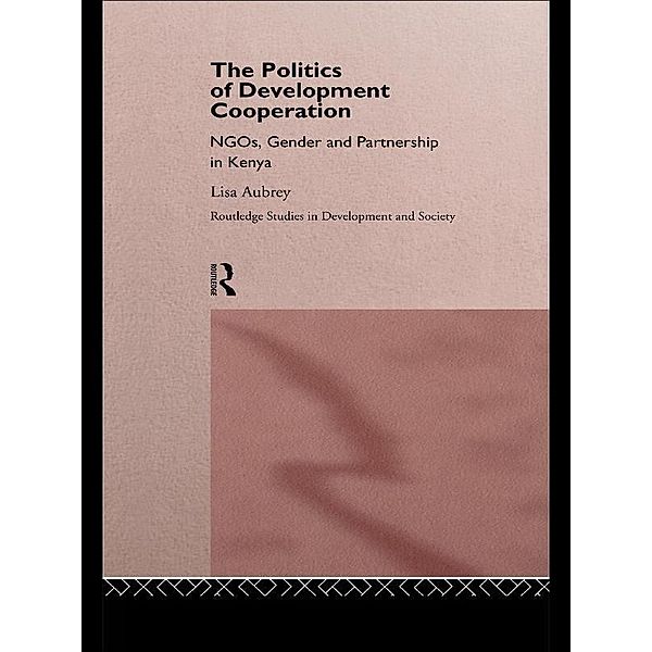 The Politics of Development Co-operation, Lisa Aubrey