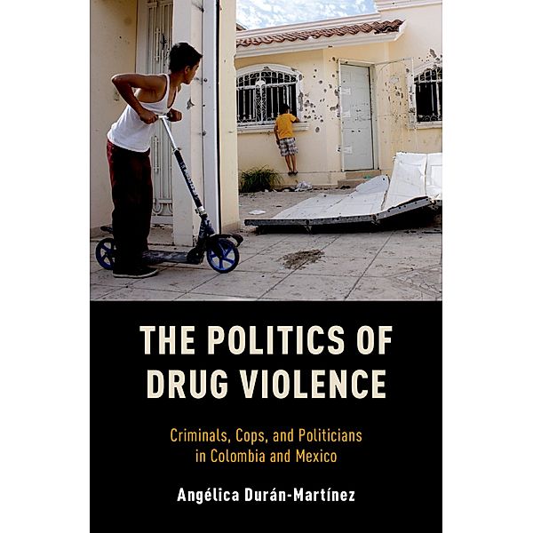 The Politics of Drug Violence, Angelica Duran-Martinez