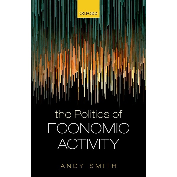 The Politics of Economic Activity, Andy Smith