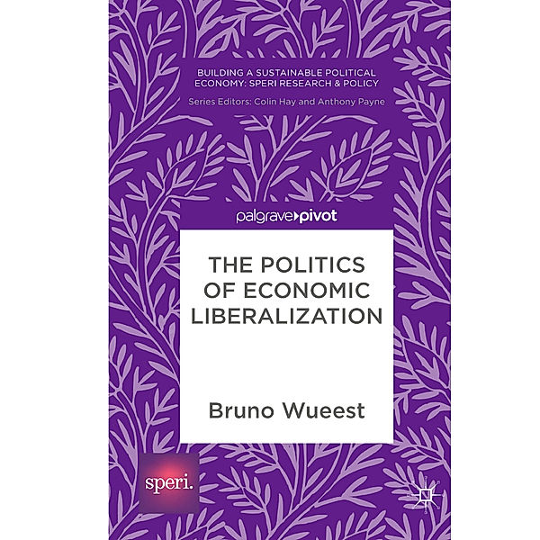 The Politics of Economic Liberalization, Bruno Wueest