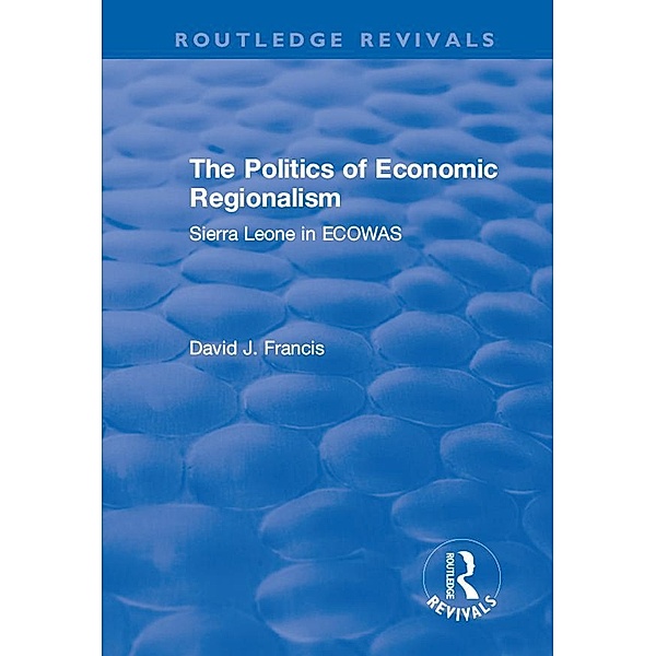 The Politics of Economic Regionalism, David J Francis