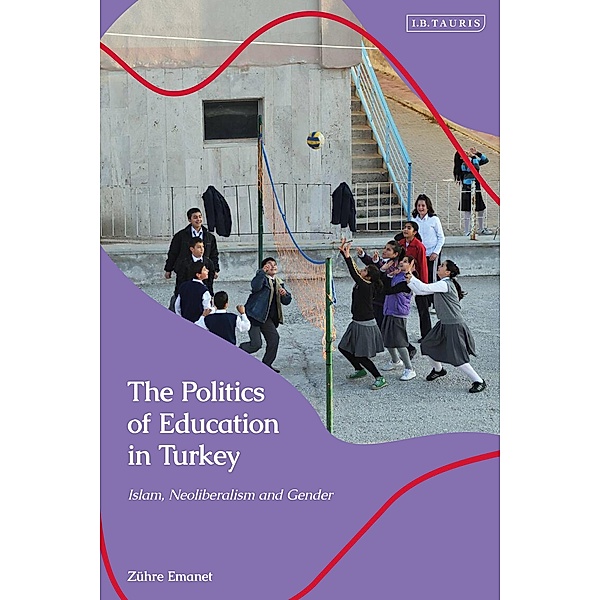 The Politics of Education in Turkey, Zühre Emanet