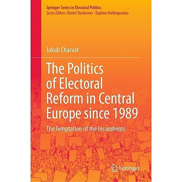 The Politics of Electoral Reform in Central Europe since 1989, Jakub Charvát