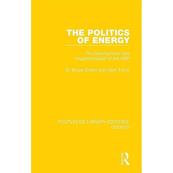 The Politics of Energy, G. Bruce Doern, Glen Toner