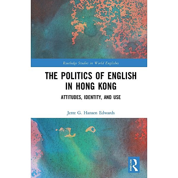 The Politics of English in Hong Kong, Jette G. Hansen Edwards