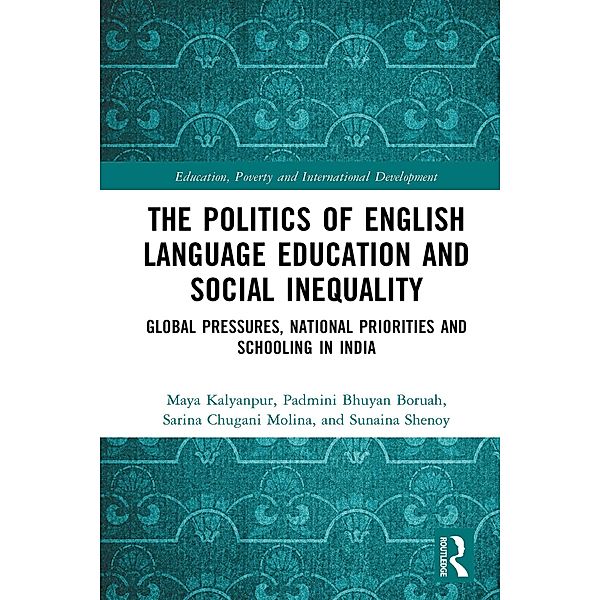 The Politics of English Language Education and Social Inequality, Maya Kalyanpur, Padmini Bhuyan Boruah, Sarina Chugani Molina, Sunaina Shenoy