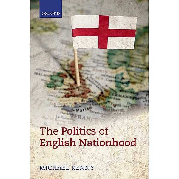 The Politics of English Nationhood, Michael Kenny