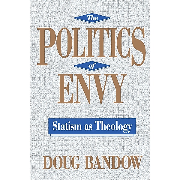 The Politics of Envy, Doug Bandow