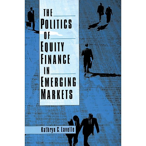 The Politics of Equity Finance in Emerging Markets, Kathryn C. Lavelle