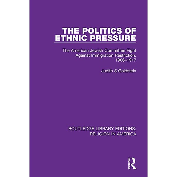 The Politics of Ethnic Pressure, Judith S Goldstein