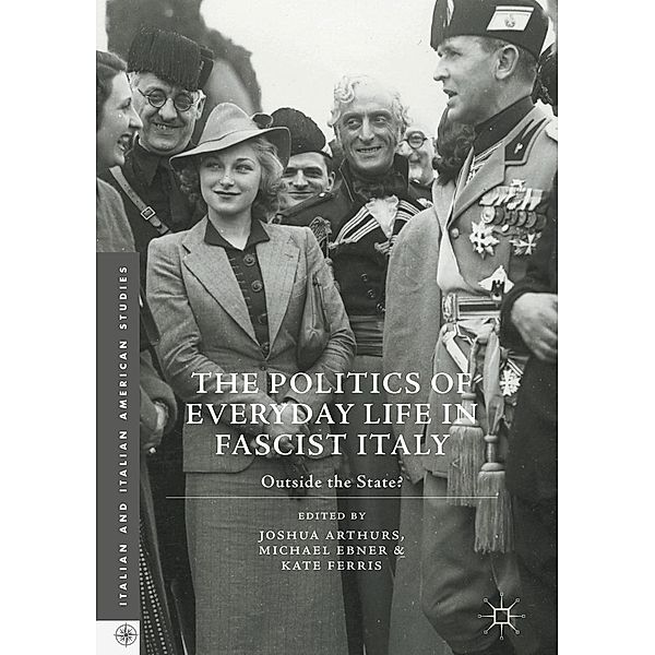 The Politics of Everyday Life in Fascist Italy / Italian and Italian American Studies