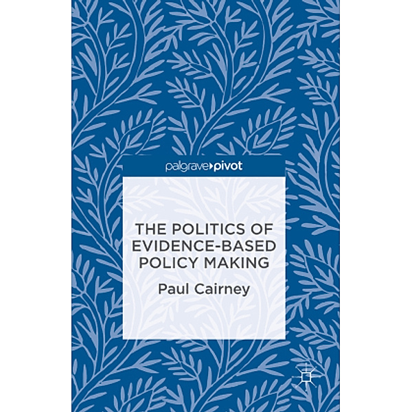 The Politics of Evidence-Based Policy Making, Paul Cairney