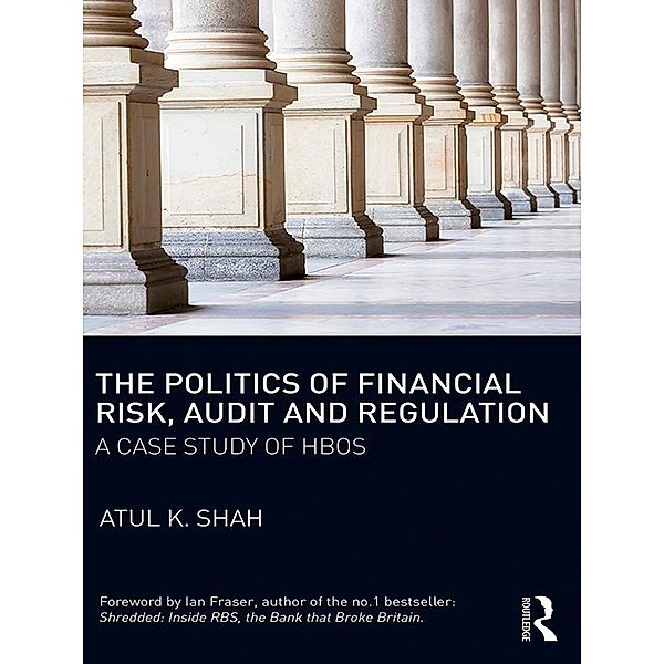The Politics of Financial Risk, Audit and Regulation, Atul Shah