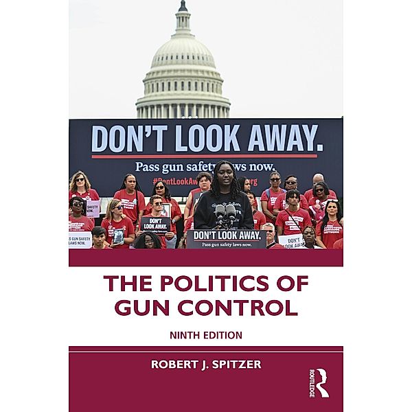 The Politics of Gun Control, Robert J. Spitzer