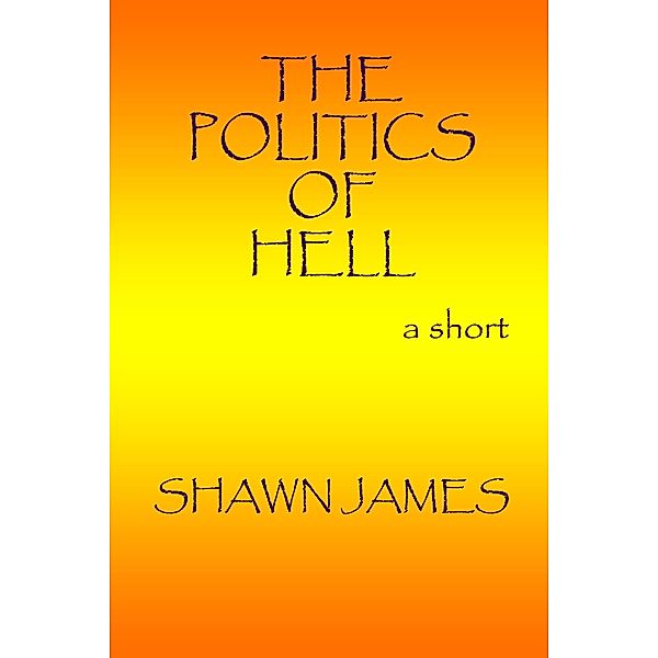 The Politics of Hell (Isis, #3) / Isis, Shawn James