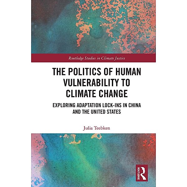 The Politics of Human Vulnerability to Climate Change, Julia Teebken