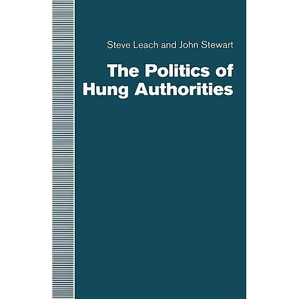 The Politics of Hung Authorities, Steve Leach, John Stewart