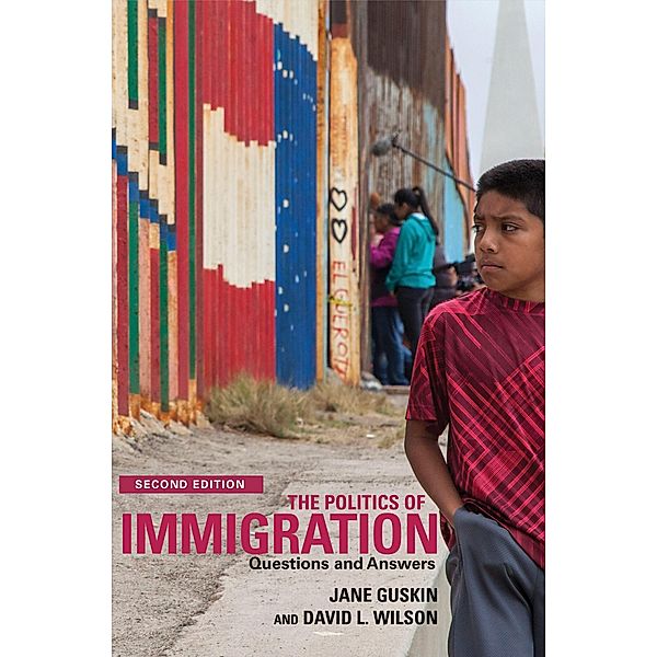 The Politics of Immigration (2nd Edition), David Wilson, Jane Guskin