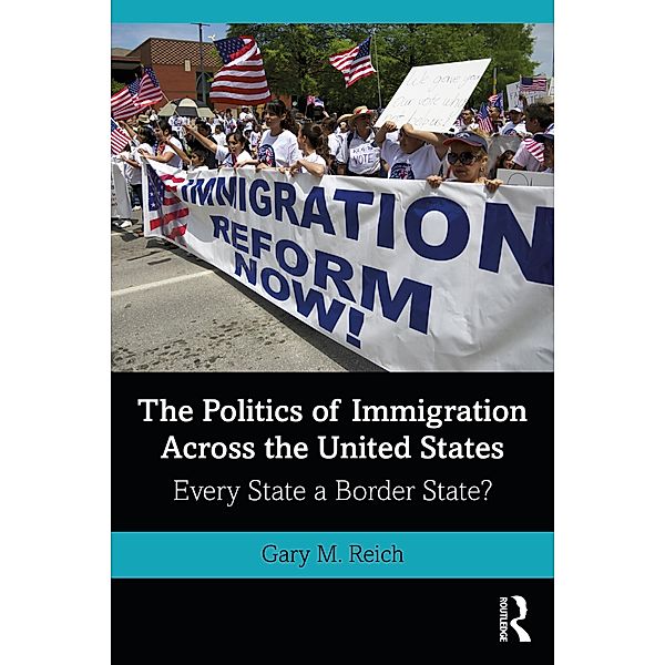 The Politics of Immigration Across the United States, Gary M. Reich