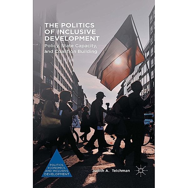 The Politics of Inclusive Development / Politics, Economics, and Inclusive Development, Judith A. Teichman