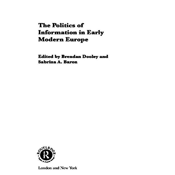 The Politics of Information in Early Modern Europe