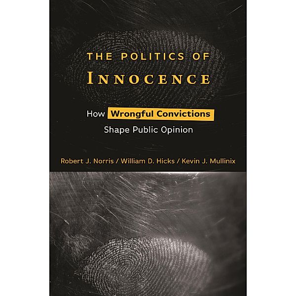The Politics of Innocence, Robert J. Norris, William D. Hicks, Kevin J. Mullinix