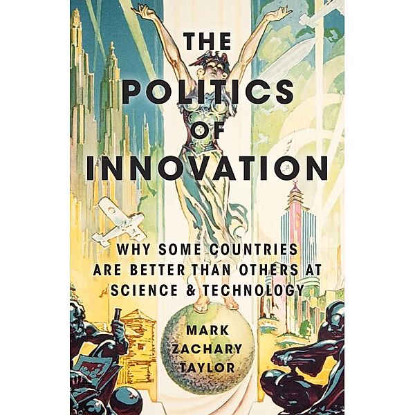 The Politics of Innovation, Mark Zachary Taylor