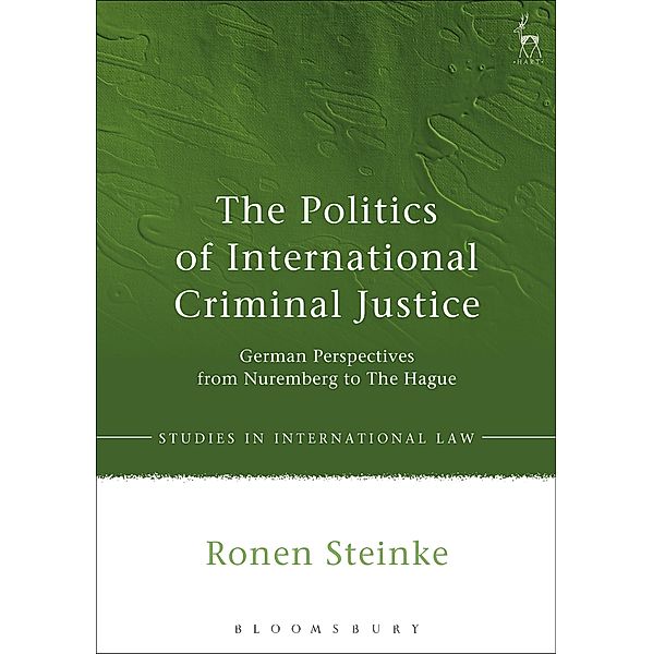 The Politics of International Criminal Justice, Ronen Steinke